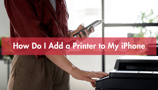 How Do I Add a Printer to My iPhone