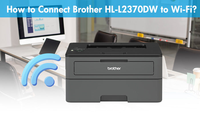 How to Connect Brother HL-L2370DW to WiFi