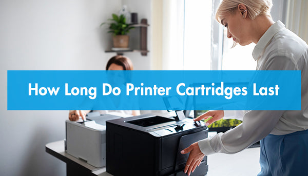 How Long Do Printer Cartridges Last