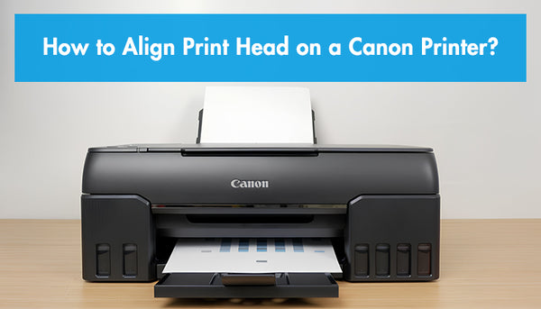 How to Align Print Head on a Canon Printer?