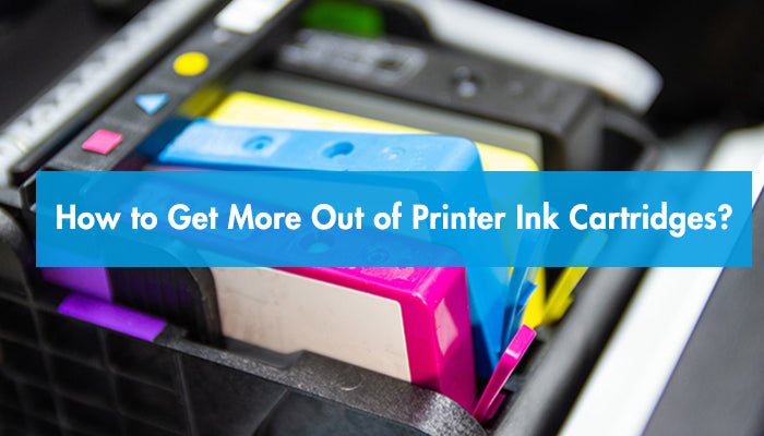 How to Get More Out of Printer Ink Cartridges?